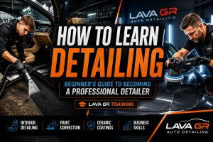 how to learn detailing through professional auto detailing training at Lava GR Auto Detailing